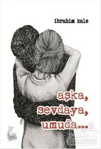 Aşka, Sevdaya, Umuda