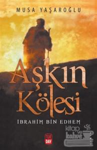 Aşkın Kölesi - İbrahim Bin Edhem