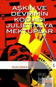 Aşkın ve Devrim'in Kod Adı Julietta'ya Mektuplar