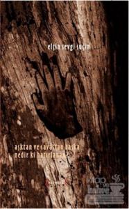 Aşktan ve Savaştan Başka Nedir Ki Hatırlanan? (Ciltli)