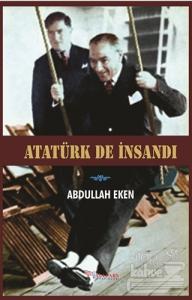 Atatürk De İnsandı