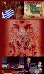 Atatürk Türkiye'sinde Ekümenik Ortodoks Patrikhanesi ve Bizans Projesi