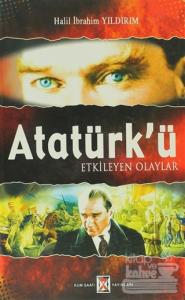 Atatürk'ü Etkileyen Olaylar