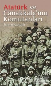 Atatürk ve Çanakkale'nin Komutanları