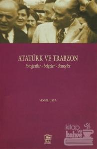 Atatürk ve Trabzon Fotoğraflar - Belgeler - Demeçler (Ciltli)