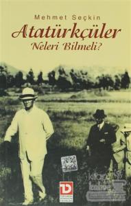 Atatürkçüler Neleri Bilmeli?