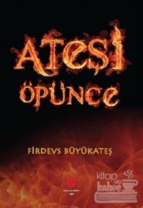 Ateşi Öpünce