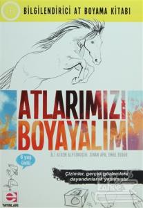 Atlarımızı Boyayalım - Bilgilendirici At Boyama Kitabı