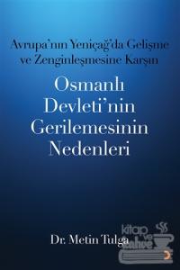Avrupa'nın Yeniçağ 'da Gelişme ve Zenginleşmesine Karşın Osmanlı Devleti'nin Gerilemesinin Nedenleri