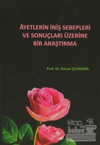 Ayetlerin İniş Sebepleri ve Sonuçları Üzerine Bir Araştırma (Ciltli)