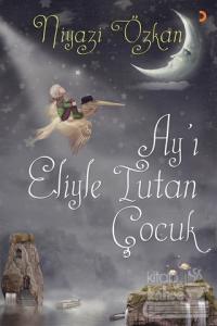 Ay'ı Eliyle Tutan Çocuk