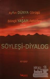 Aykırı Dünya Görüşü ve Bilinçli Yaşam Felsefesi Üzerine Söyleşi-Diyalog