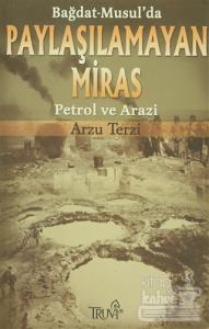 Bağdat-Musul'da Paylaşılamayan Miras Petrol ve Arazi