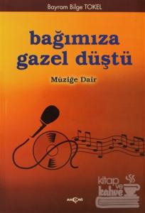 Bağımıza Gazel Düştü Müziğe Dair