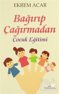 Bağırıp Çağırmadan Çocuk Eğitimi