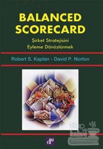 Balanced Scorecard - Şirket Stratejisini Eyleme Dönüştürmek