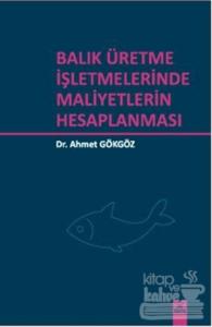Balık Üretme İşletmelerinde Maliyetlerin Hesaplanması