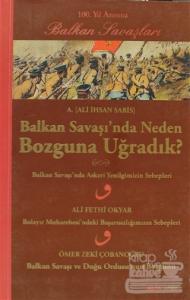 Balkan Savaşı'nda Neden Bozguna Uğradık?