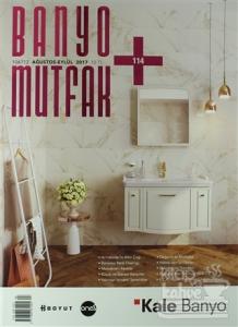 Banyo Mutfak Dergisi Sayı: 114 Ağustos-Eylül 2017
