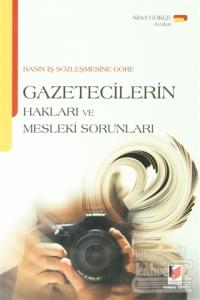Basın İş Sözleşmesine Göre Gazetecilerin Hakları ve Mesleki Sorunları