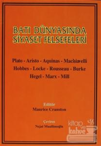 Batı Dünyasında Siyaset Felsefeleri Plato - Aristo - Aquinas - Machiavelli - Hobbes - Locke - Rousseau - Burke - Hegel - Marx - Mill