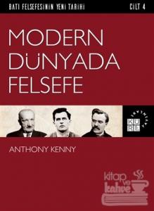Batı Felsefesinin Yeni Tarihi Cilt 4 - Modern Dünyada Felsefe