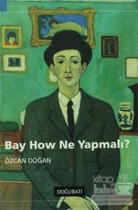 Bay How Ne Yapmalı?
