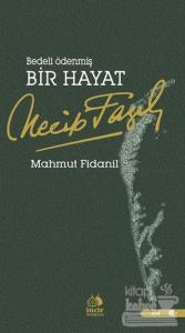 Bedeli Ödenmiş Bir Hayat : Necip Fazıl Kısakürek