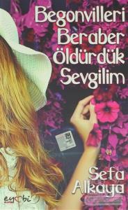 Begonvilleri Beraber Öldürdük Sevgilim