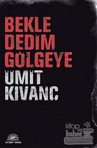 Bekle Dedim Gölgeye