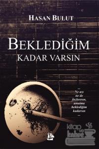 Beklediğim Kadar Varsın