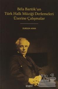 Bela Bartok'un Türk Halk Müziği Derlemesi Üzerine Çalışmalar
