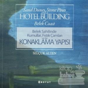 Belek Sahilinde Kumullar, Fıstık Çamları ve Bir Konaklama Yapısı