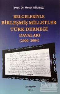 Belgeleriyle Birleşmiş Milletler Türk Derneği Davaları (2000-2004)