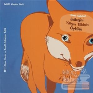 Belleğini Yitiren Tilkinin Öyküsü (Ciltli)