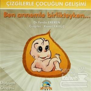 Ben Annemle Birlikteyken... Doğum Öncesi Çizgilerle Çocuğun Gelişimi