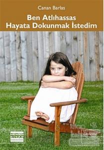 Ben Atlihassas Hayata Dokunmak İstedim