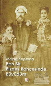 Ben Bir Bizans Bahçesinde Büyüdüm