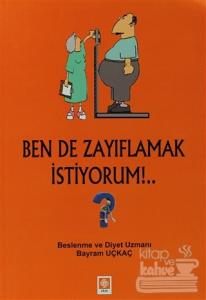 Ben de Zayıflamak İstiyorum!..