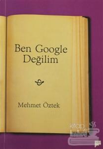 Ben Google Değilim