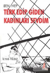 Ben Hep Terk Edip Giden Kadınları Sevdim