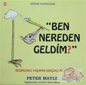 Ben Nereden Geldim? Resimlerle Yaşamın Gerçekleri