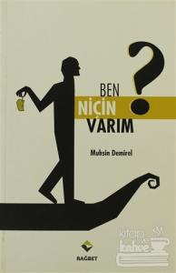 Ben Niçin Varım?