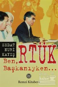 Ben, RTÜK Başkanıyken