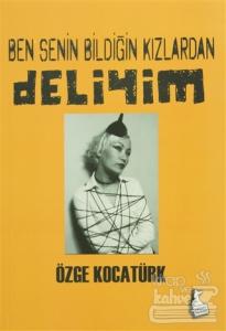 Ben Senin Bildiğin Kızlardan Deliyim