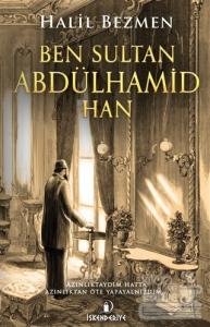 Ben Sultan Abdülhamid Han