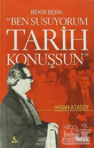 Ben Susuyorum Tarih Konuşsun Bekir Berk