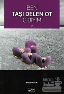 Ben Taşı Delen Ot Gibiyim