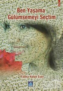 Ben Yaşama Gülümsemeyi Seçtim