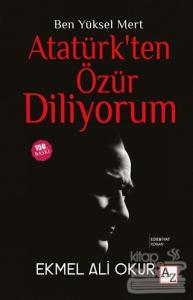 Ben Yüksel Mert Atatürk'ten Özür Diliyorum (Ciltli)